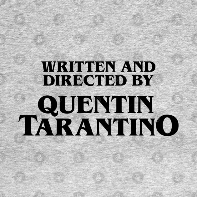 Written and Directed by Quentin Tarantino by cats_foods_tvshows